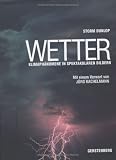 Wetter: Klimaph&auml;nomene in spektakul&auml;ren Bildern - Storm Dunlop, J&ouml;rg Kachelmann