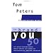 The Brand You50 (Reinventing Work): Fifty Ways to Transform Yourself from an "Employee" into a Brand That Shouts Distinction, Commitment, and Passion!