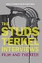 The Studs Terkel Interviews: Film and Theater