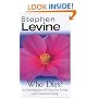 Who Dies?: An Investigation of Conscious Living and Conscious Dying