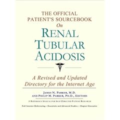 Click here to buy The Official Patient's Sourcebook on Renal Tubular Acidosis: A Revised and Updated... by Icon Health Publications.