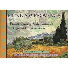 Picnics of Provence: French Country-Style Picnics to Enjoy at Home or Abroad