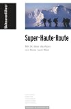 Skitourenf�hrer "Super-Haute-Route": Mit Ski �ber die Alpen von Nizza nach Wien - Hubert Sch�le
