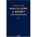 Was C. G. Jung a Mystic: And Other Essays