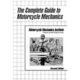 Complete Guide To Motorcycle Mechanics, The (2nd Edition) by MOTORCYCLE MECHANICS INST