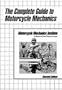 Complete Guide To Motorcycle Mechanics, The (2nd Edition)