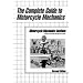 Complete Guide To Motorcycle Mechanics, The (2nd Edition)