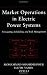 Market Operations in Electric Power Systems: Forecasting, Scheduling and Risk Management