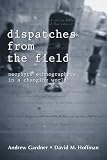 Dispatches from the Field: Neophyte Ethnographers in a Changing World