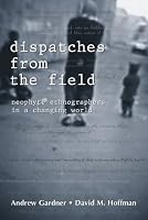 Dispatches from the Field: Neophyte Ethnographers in a Changing World