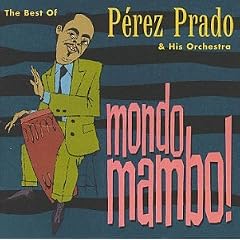 Mondo Mambo: The Best of Perez Prado