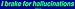 I brake for hallucinations Bumper Sticker