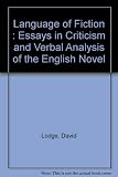 Language of fiction : essays in criticism and verbal analysis of the English novel