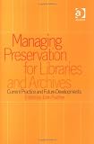 Managing Preservation for Libraries and Archives: Current Practice and Future Developments