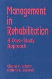 Management in Rehabilitation: A Case Study Approach Management in Rehabilitation: A Case Study Approach