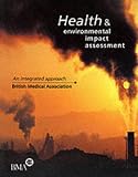 Health and Environmental Impact Assessment: An Integrated Approach (Health & Environment)
