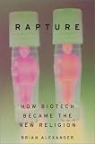 Rapture: How Biotech Became the New Religion