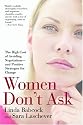 Women Don't Ask: The High Cost of Avoiding Negotiation--and Positive Strategies for Change