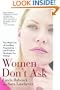 Women Don't Ask: The High Cost of Avoiding Negotiation--and Positive Strategies for Change