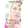 Women Don't Ask: The High Cost of Avoiding Negotiation--and Positive Strategies for Change