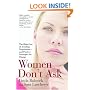 Women Don't Ask: The High Cost of Avoiding Negotiation--and Positive Strategies for Change