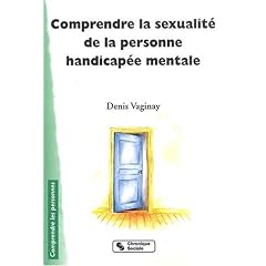 Comprendre la sexualit� de la personne handicap�e mentale