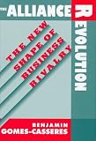 The Alliance Revolution: The New Shape of Business Rivalry