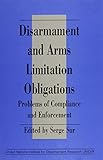Disarmament and arms limitation obligations : problems of compliance and enforcement