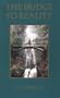 The Bridge to Reality: A Heart Centered Approach to a Course in Miracles and the Process of Inner Healing