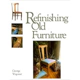 Refinishing Old Furniture ~ George Wagoner