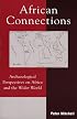 African Connections: Archaeological Perspectives on Africa and the Wider World (The African Archaeology Series)