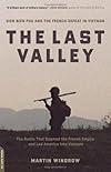 The Last Valley: Dien Bien Phu And the French Defeat in Vietnam