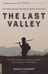 The Last Valley: Dien Bien Phu And the French Defeat in Vietnam