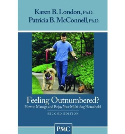 [ Feeling Outnumbered?: How to Manage and Enjoy Your Multi-Dog Household [ FEELING OUTNUMBERED?: HOW TO MANAGE AND ENJOY YOUR MULTI-DOG HOUSEHOLD ] By London, Karen B ( Author )Jan-01-2008 Paperback