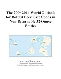 The 2009-2014 World Outlook for Bottled Beer Case Goods in Non-Returnable 32-Ounce Bottles