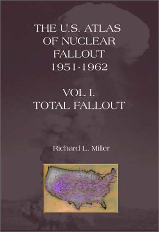 The U.S. Atlas of Nuclear Fallout Vol I: Total Fallout