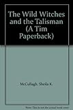 The wild witches and the talisman