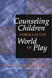 Counseling Children Through the World of Play