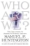 Who Are We: The Challenges to America's National Identity Who Are We: The Challenges to America's National Identity