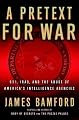 A Pretext for War: 9/11, Iraq, and the Abuse of America's Intelligence Agencies