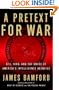 A Pretext for War : 9/11, Iraq, and the Abuse of America's Intelligence Agencies