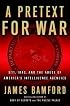 A Pretext for War : 9/11, Iraq, and the Abuse of America's Intelligence Agencies