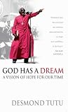 God Has a Dream: A Vision of Hope for Our Time