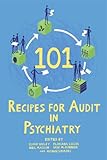 101 recipes for audit in psychiatry
