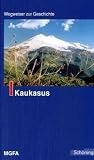 Wegweiser zur Geschichte Kaukasus - Bernhard Chiari