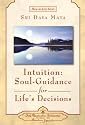 Intuition: Soul-Guidance for Life's Decisions (How-to-Live-Series)