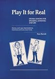Play It for Real: Lessons in Drama for Listening, Speaking and Life