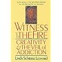 Witness to the Fire: Creativity and the Veil of Addiction