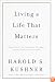 Living a Life That Matters: Resolving the Conflict Between Conscience and Success