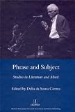 Phrase and Subject: Studies in Music and Literature (Legenda)